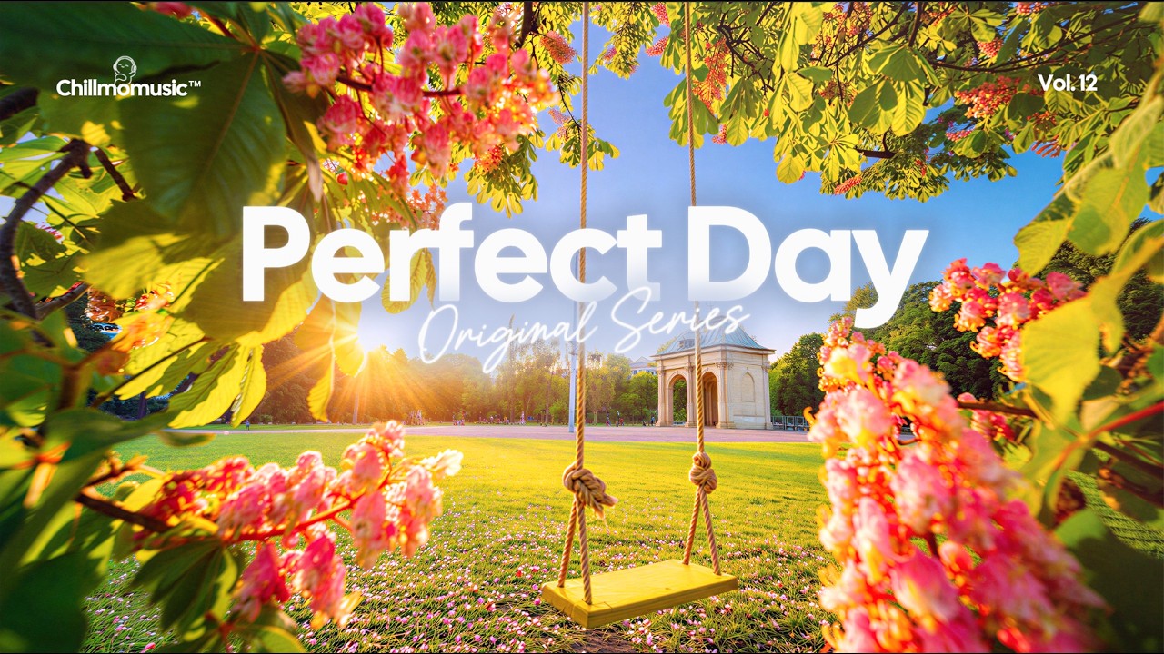 Perfect Day 🌞✨ Happy Day Music Playlist to Boost Your Energy | Chillmomusic
