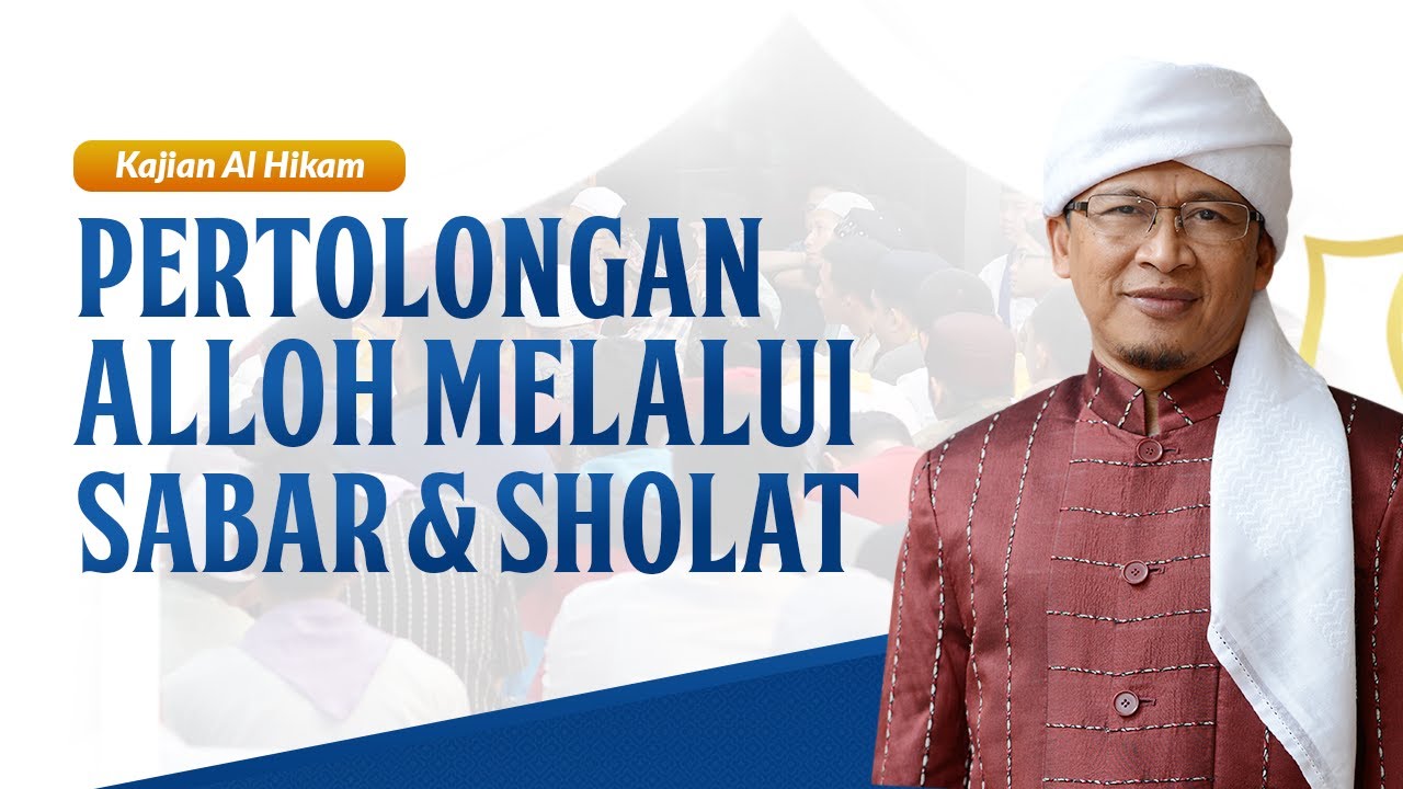 AAGYM 2019 | Pertolongan Alloh melalui sabar dan shalat | Al Hikam