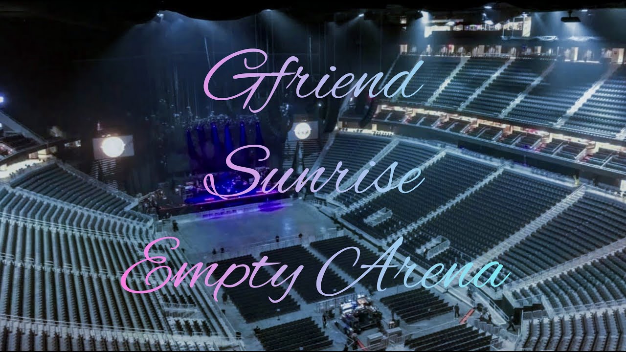 GFRIEND - Sunrise | Empty Arena Effect