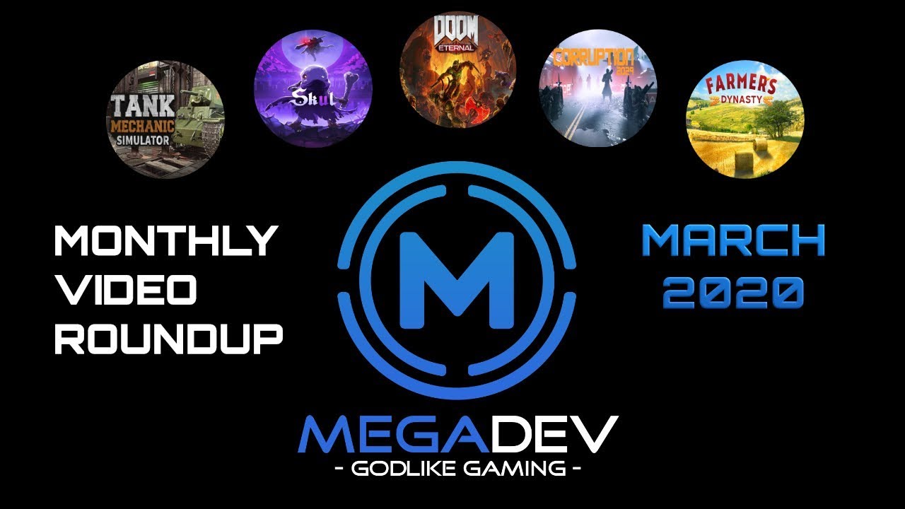 MegaDev Monthly-Video Roundup: March 2020