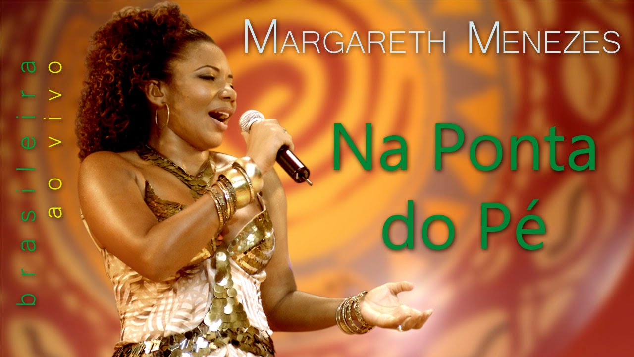 Na Ponta do P&eacute; - Margareth Menezes (DVD Brasileira)
