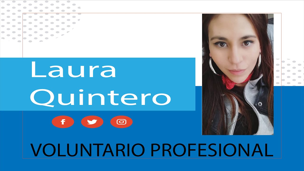 HISTORIAS DE VOLUNTARIOS PROFESIONALES - Laura Quintero