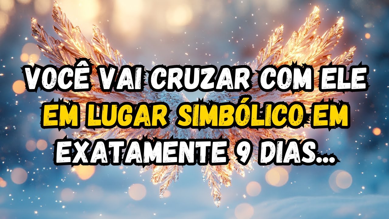 💌❤️VOCÊ VAI CRUZAR COM ELE EM LUGAR SIMBÓLICO EM EXATAMENTE 9 DIAS...