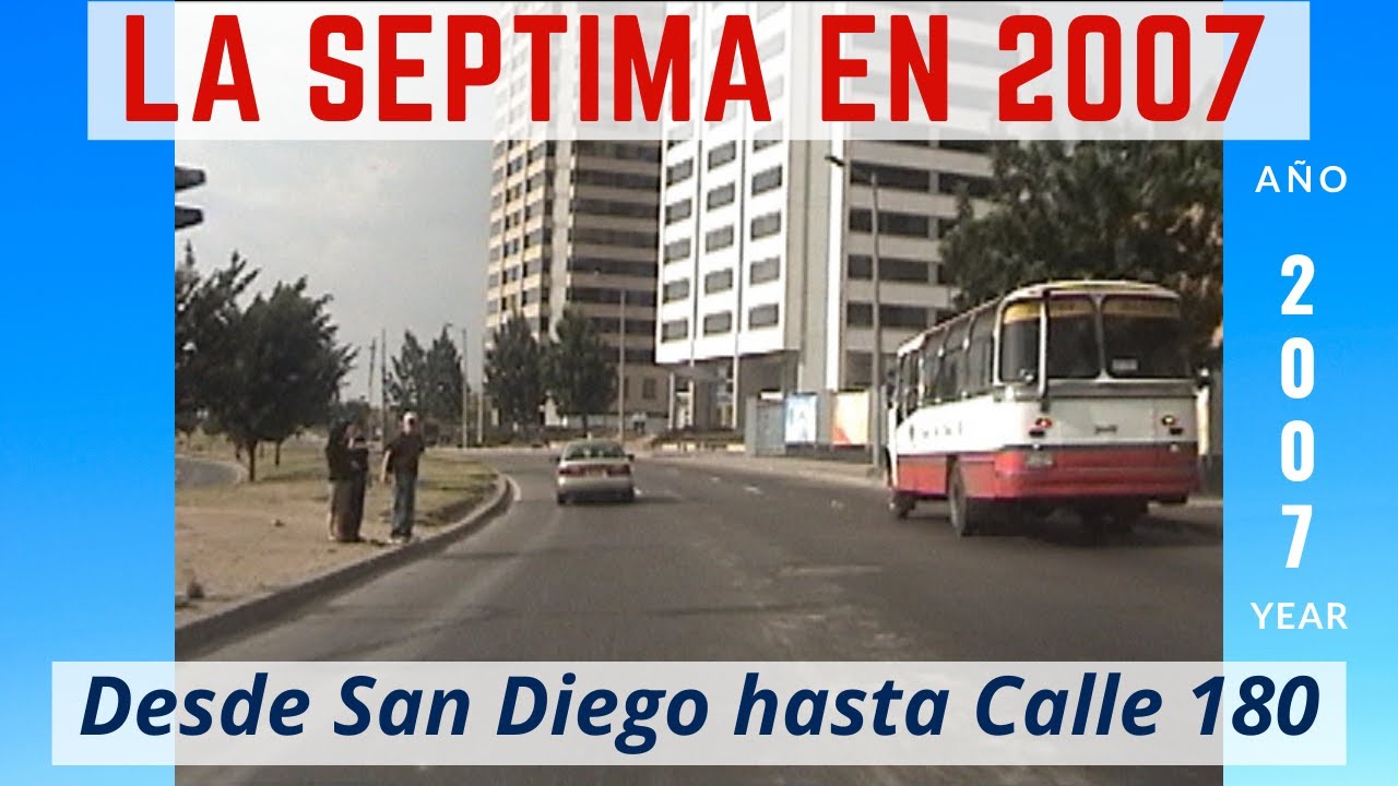 CARRERA SEPTIMA en 2007. Recorrido sur norte desde Centro Internacional / Seventh Avenue Bogota /#59