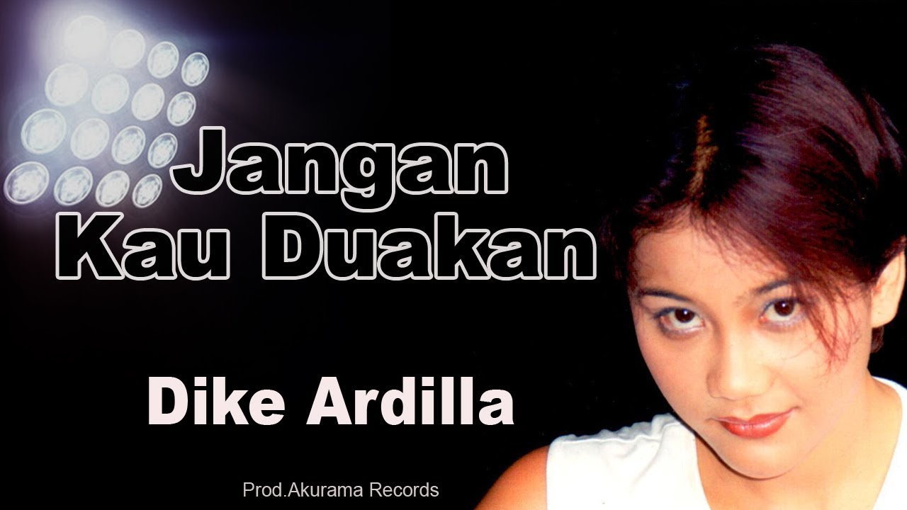 Dike Ardilla - Jangan Kau Duakan (Official Music Video)