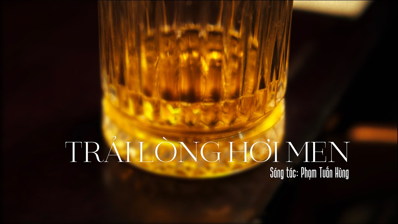 TRẢI LÒNG HƠI MEN MV |Phạm Tuấn Hùng (Tuanhungmuaxuan) 9-2025 Hà Nội