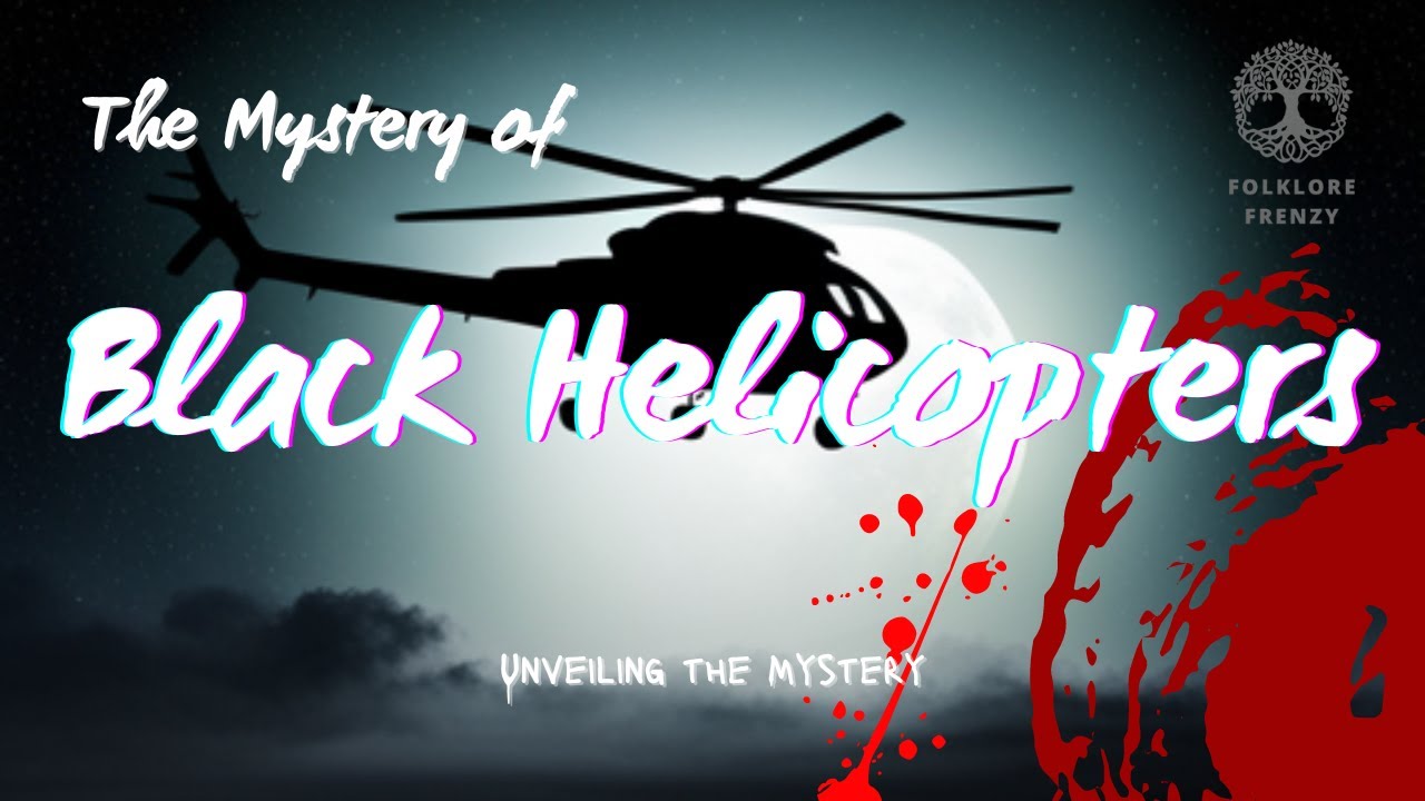 The Mystery of Black Helicopters: Between Conspiracy and Reality
