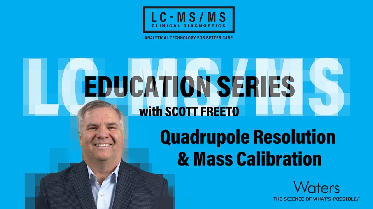 LC-MS/MS Education Series: Quadrupole Resolution and Mass Calibration