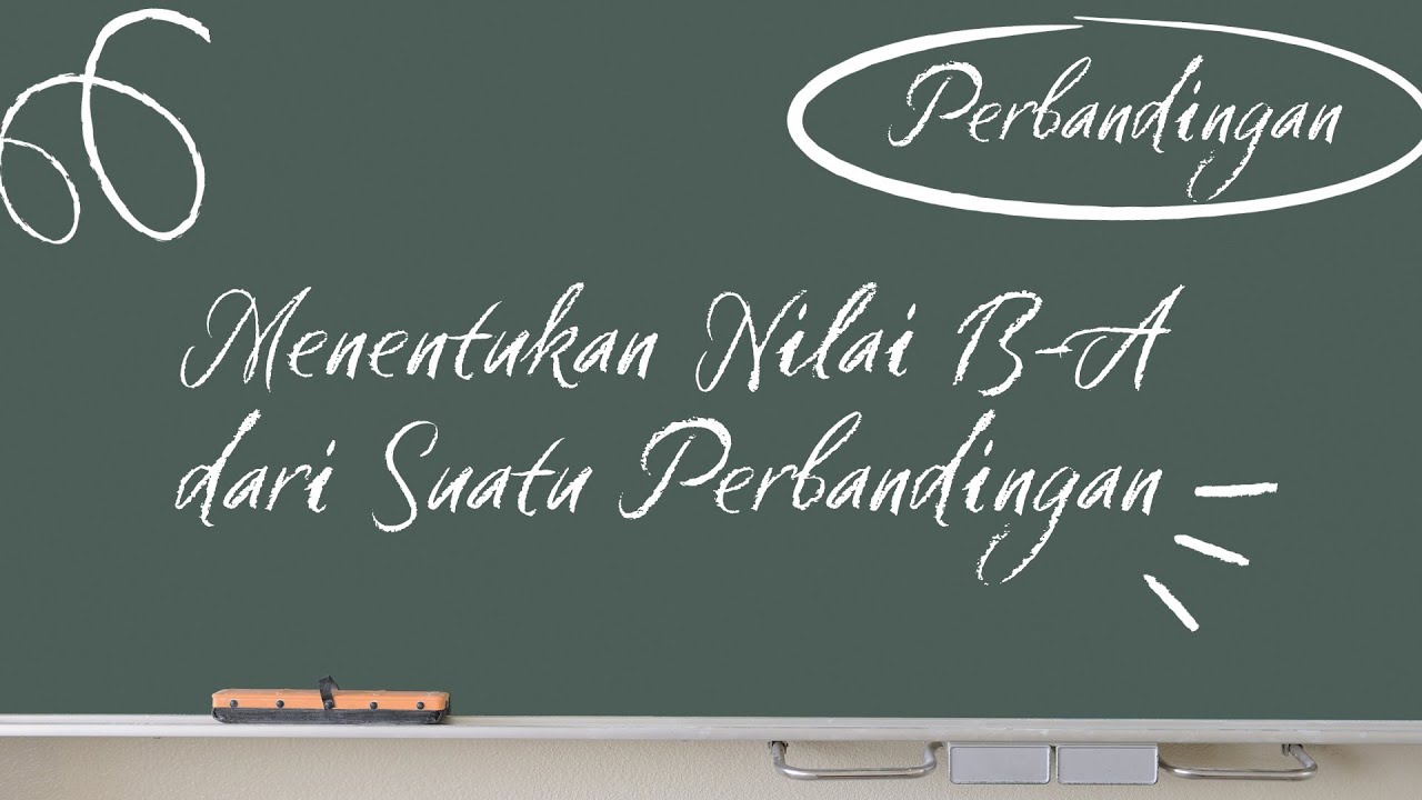 Menentukan Nilai B - A dari Suatu Perbandingan