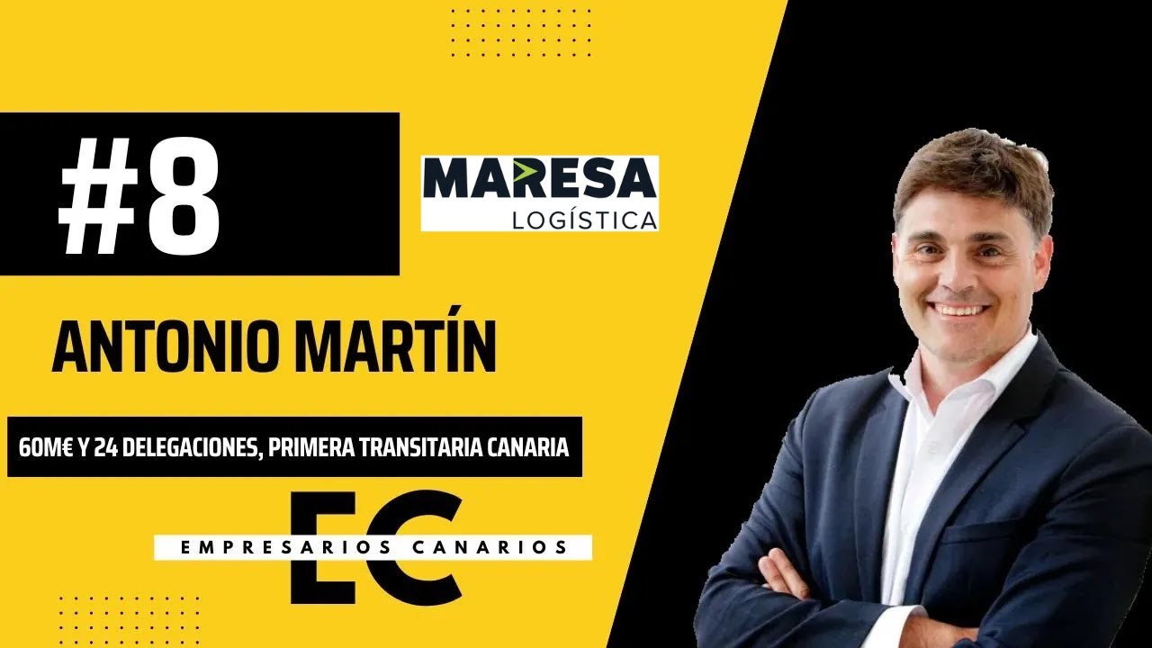 Empresarios Canarios #8 | Antonio Martín  - MARESA LOGÍSTiCA, 500 empleados, 60m€, diversificación..