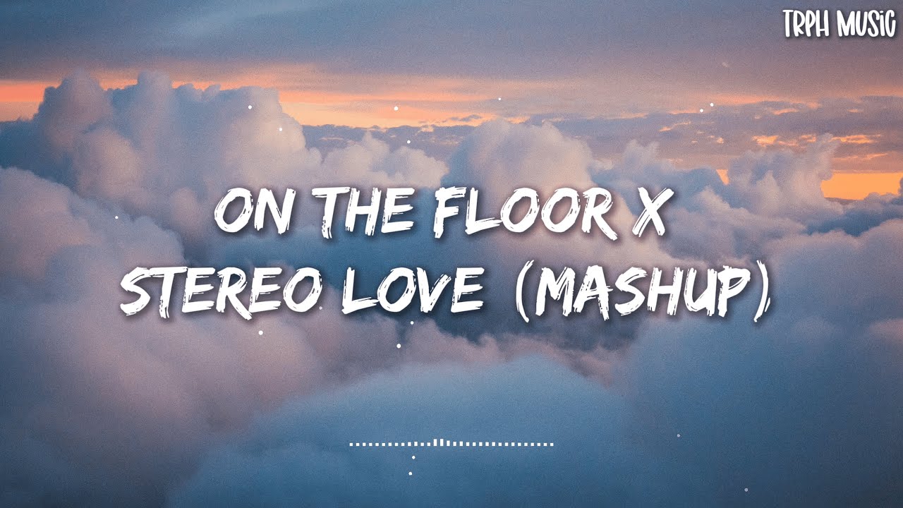 On The Floor x Stereo Love (Mashup) Jennifer Lopez x Edward Maya ft. Pitbull (Lyrics)