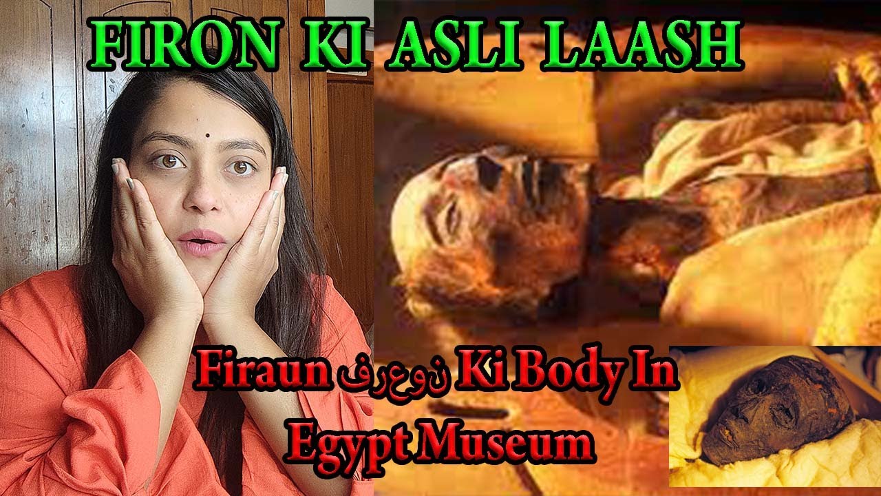 Hindu Reaction On Firon Ki Laash - Firaun فرعون Ki Body In Egypt Museum | Firon Pharaoh Mummy