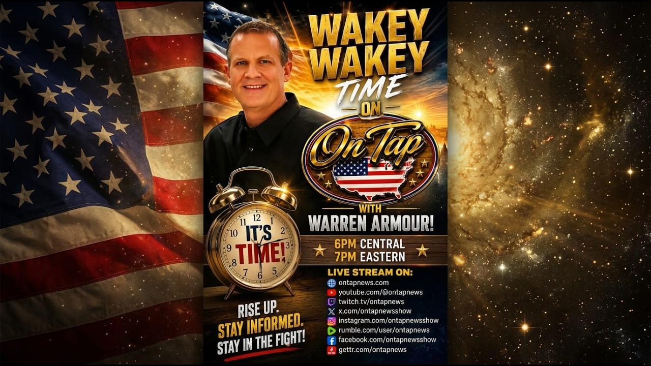 ON TAP NEWS W/WARREN ARMOUR~8.26.26~WAKEY WAKEY
