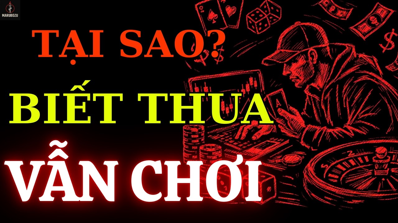 Tại Sao 90% Người Chơi Cờ Bạc & Trader Thua – Dù Biết Rõ Mình Sẽ Thua |Marubozu