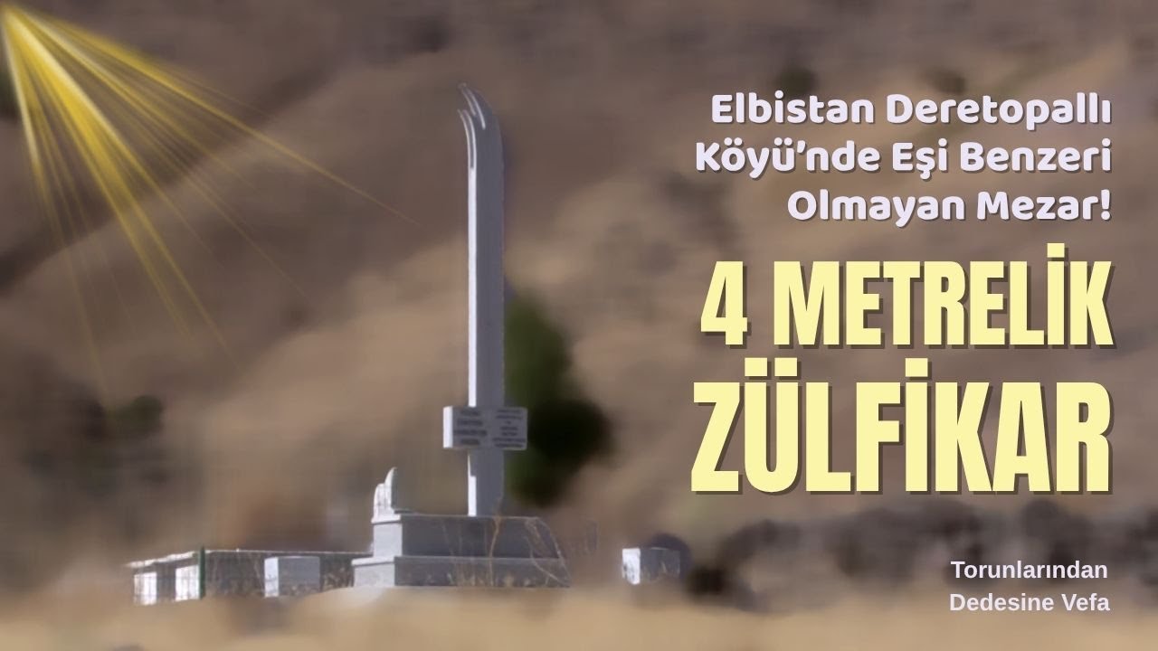 Elbistan’da 4 Metrelik Zülfikar Mezar! Hasan Yıldız’ın Torunlarından Dedesine Vefa | Deretopallı