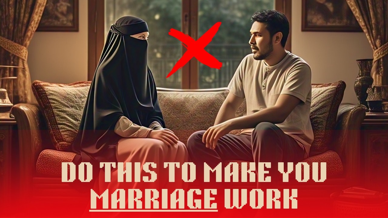 DO THIS TO MAKE YOU MARRIAGE WORK | HALAL LENS