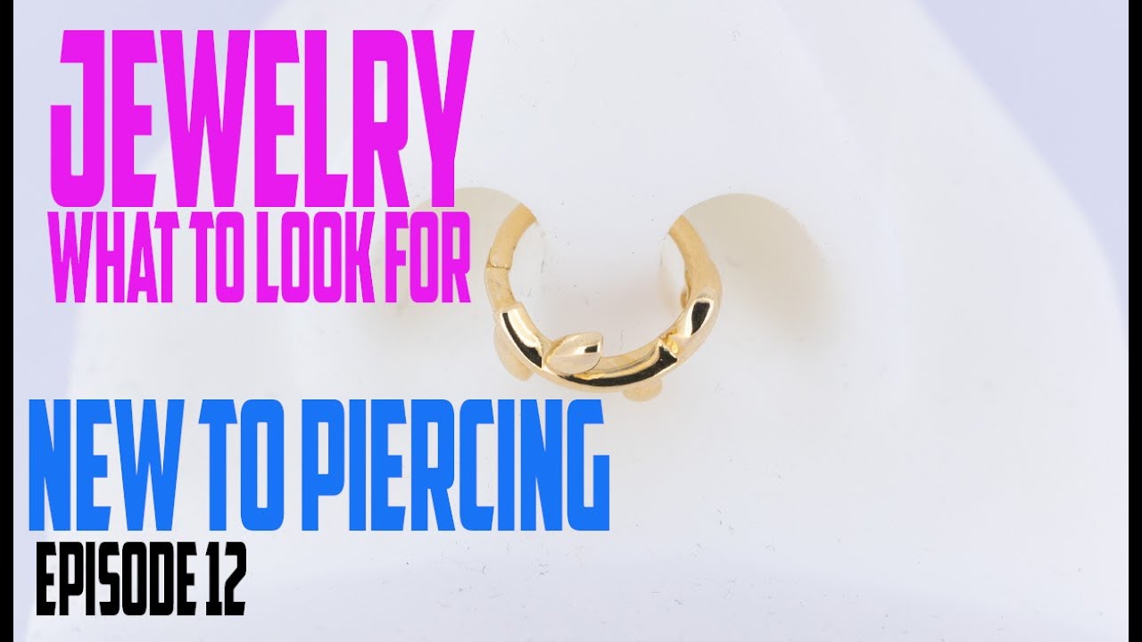 Jewelry & What You Should Know - New to Piercing EP12