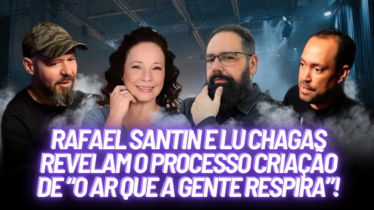 Rafael Santin e Lu Chagas Revelam Como Nasceu “O Ar Que a Gente Respira”! Episódio 124