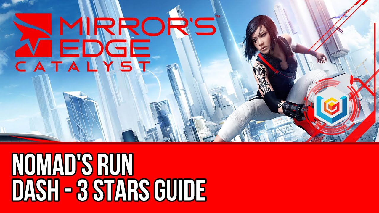 Mirror’s Edge Catalyst Dash - Nomad's Run (3 Stars Guide)