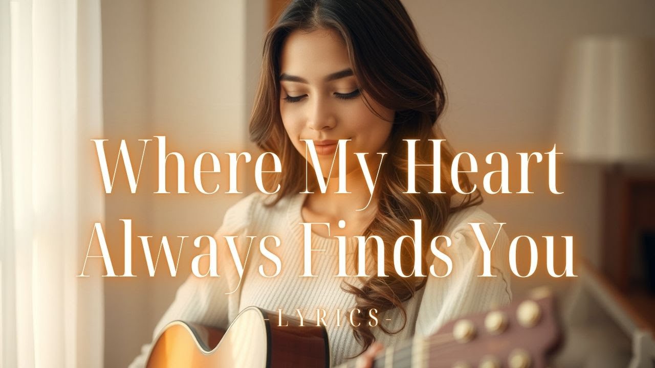 Where My Heart Always Finds You – A Soft Romantic Love Ballad That Feels Like Home