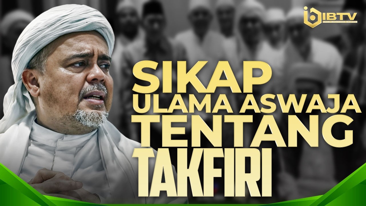 PERNYATAAN PARA ULAMA ASWAJA TERKAIT BAHAYA TAKFIRI | HABIB RIZIEQ SYIHAB