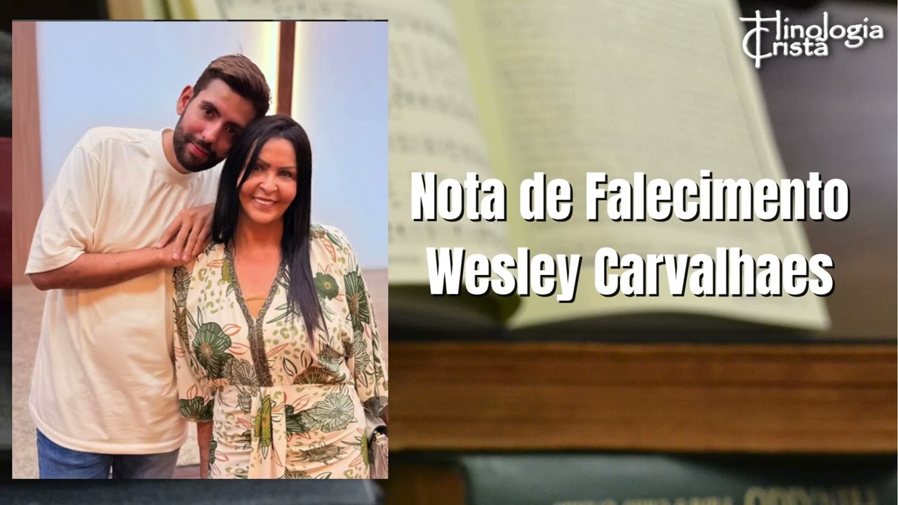 NOTA DE FALECIMENTO - FILHO DA CANTORA SHIRLEY CARVALHAES, WESLLEY