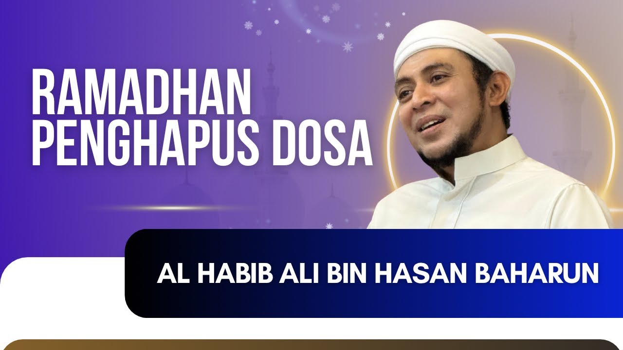 RAMADHAN ADALAH PENGHAPUS DOSA - AL HABIB ALI BAHARUN