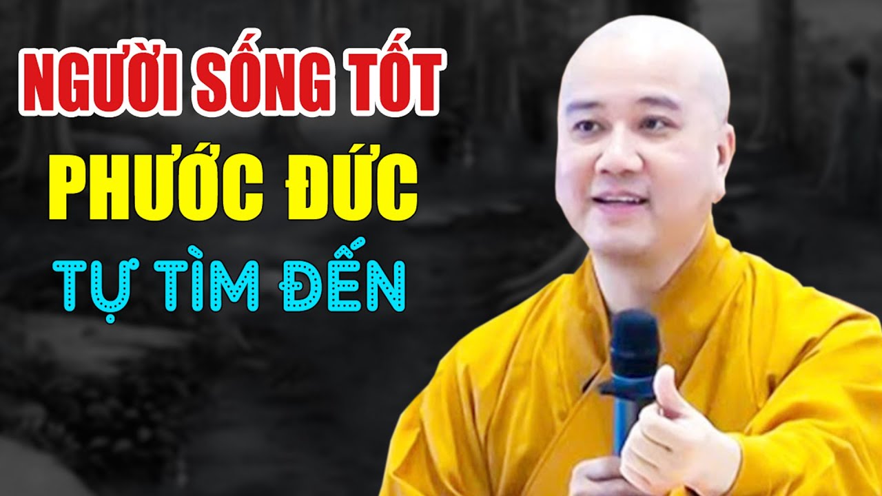 Sống Thiện L&agrave;nh C&ocirc;ng Đức Phước Đức Tự Đến - Ph&aacute;p Thoại Thầy Th&iacute;ch Ph&aacute;p H&ograve;a