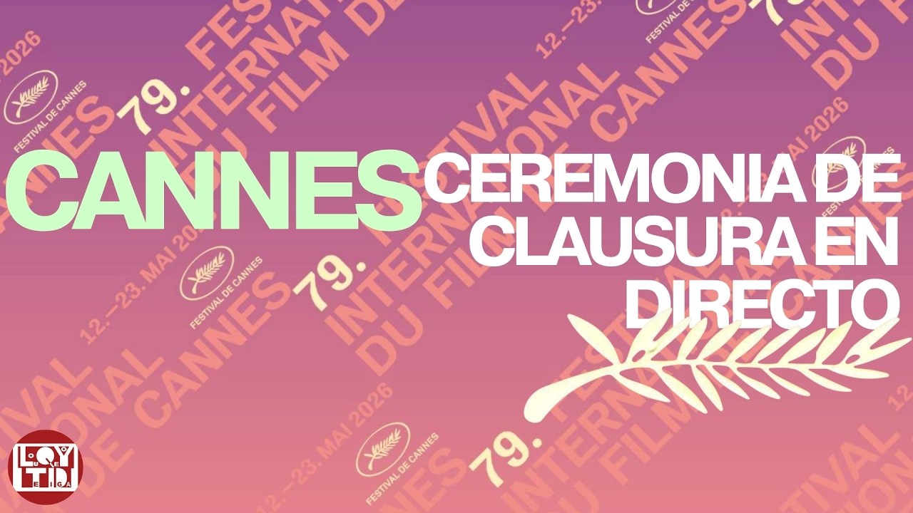 DIRECTO ESPECIAL: Festival de Cannes 2026