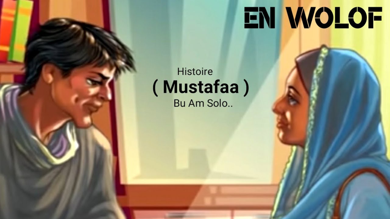Histoire: bu Am Solo ( Mustafaa ) En Wolof