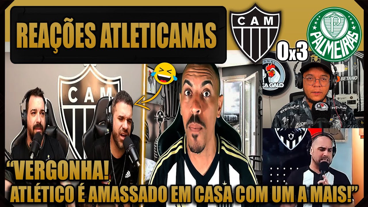 REA&Ccedil;&Otilde;ES dos ATLETICANOS - ATL&Eacute;TICO MG 0x3 PALMEIRAS - BRASILEIR&Atilde;O 2025 - VAMOS RIR DO GALO!