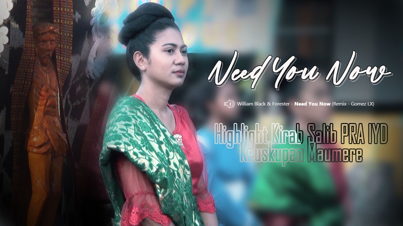 Need You Now ! Highlight Kirab Salib PRA IYD Keuskupan Maumere