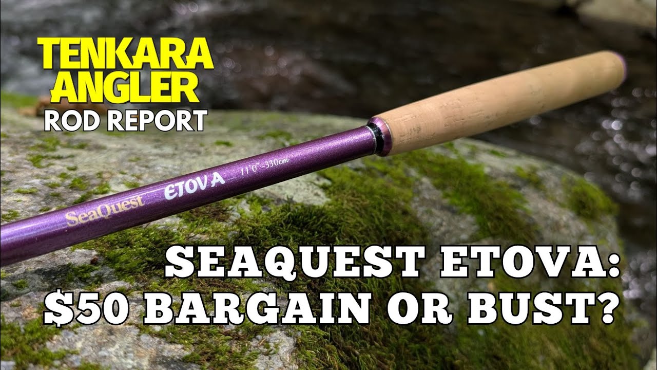 $50 Bargain or Bust? SeaQuest Etova Tenkara Rod Report & Review