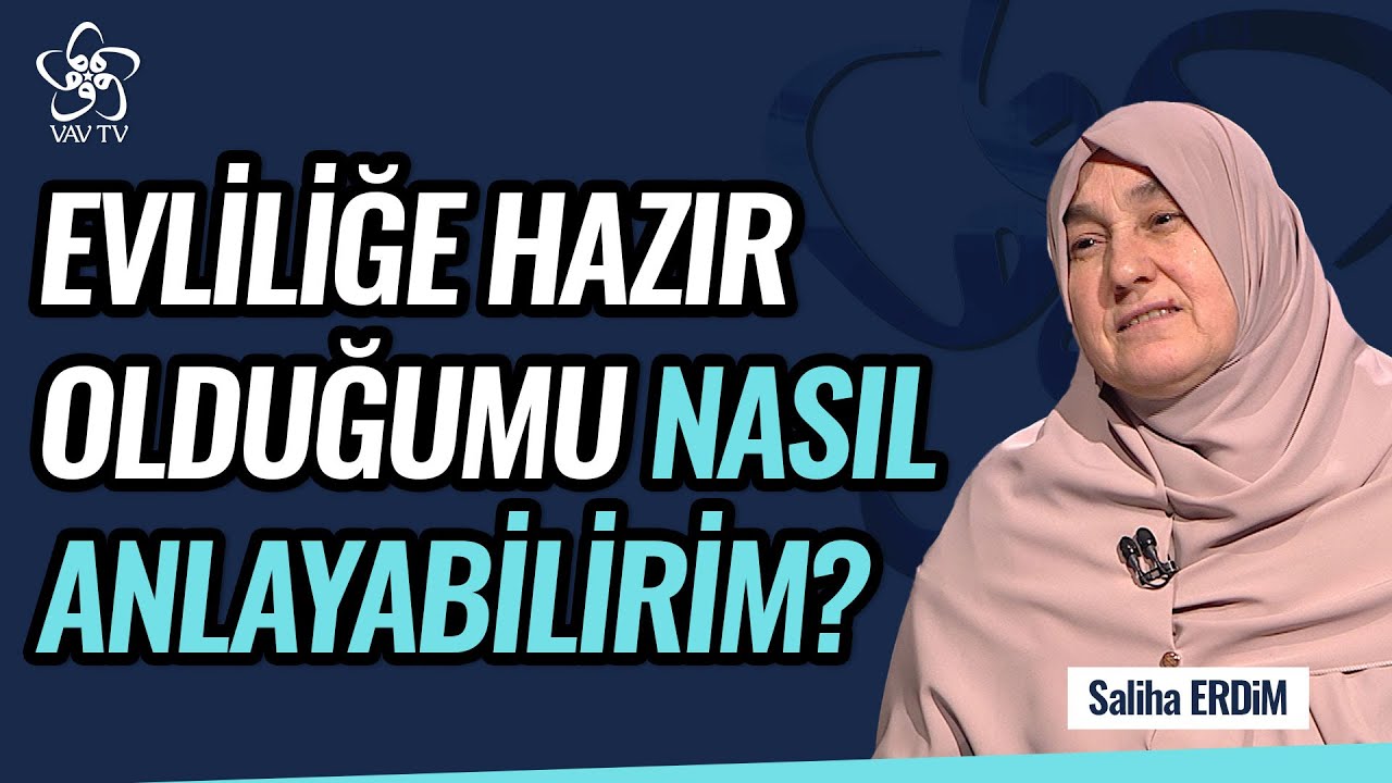 Evliliğe Hazır Olduğumu Nasıl Anlarım? | Saliha Erdim Sohbetleri Vav TV