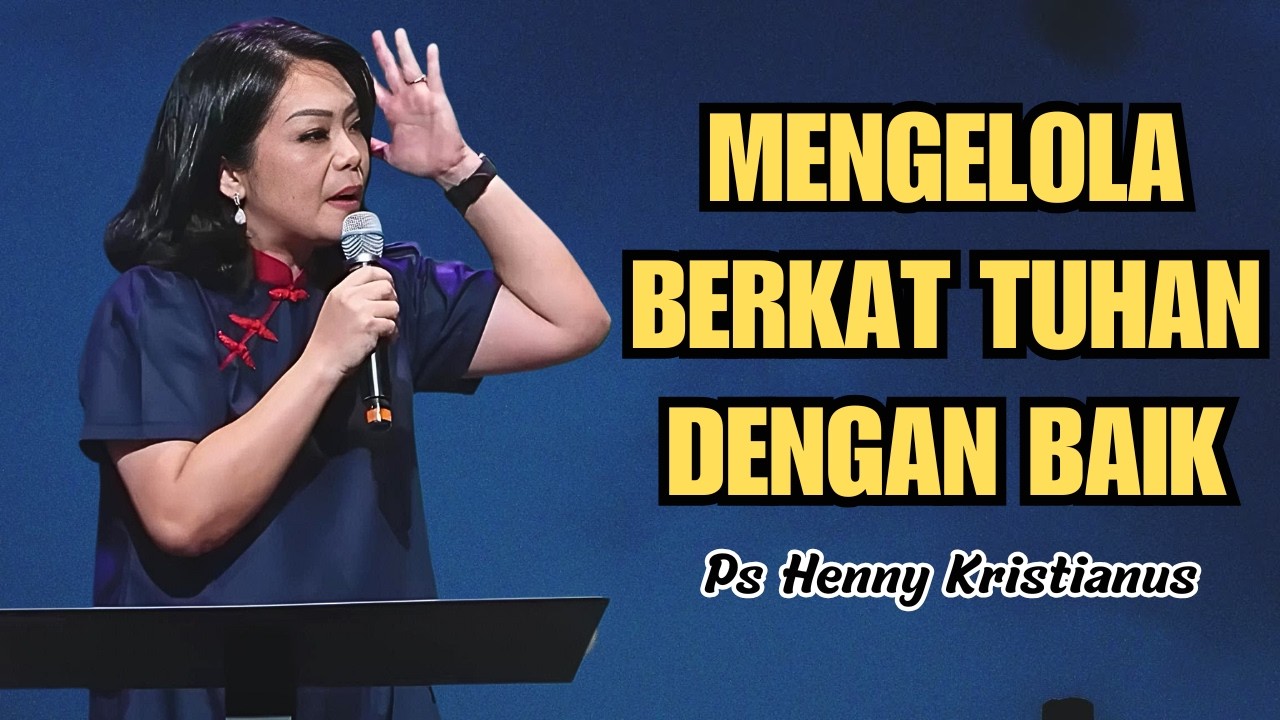 Mengelola berkat Tuhan dengan baik || Ps Henny Kristianus || Motivasi Kristen