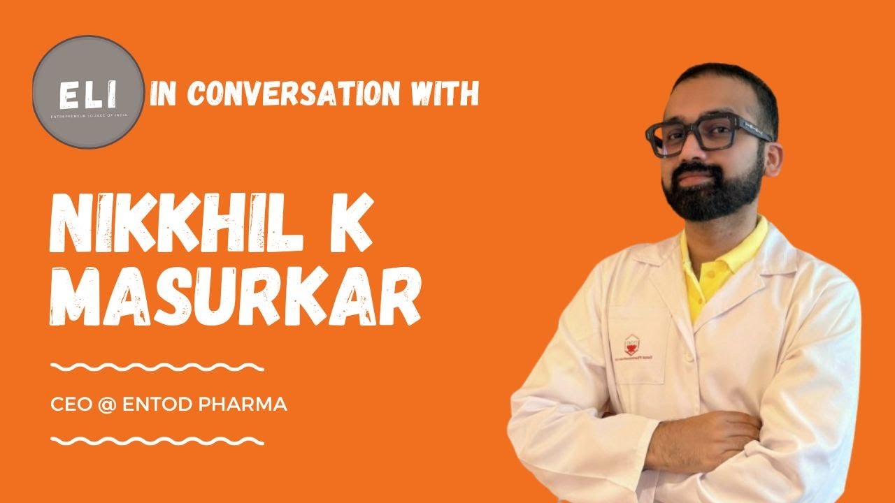 ELI - 468 | The Story of a Made in India Pharma Company - with ENTOD's CEO Nikkhil K. Masurkar