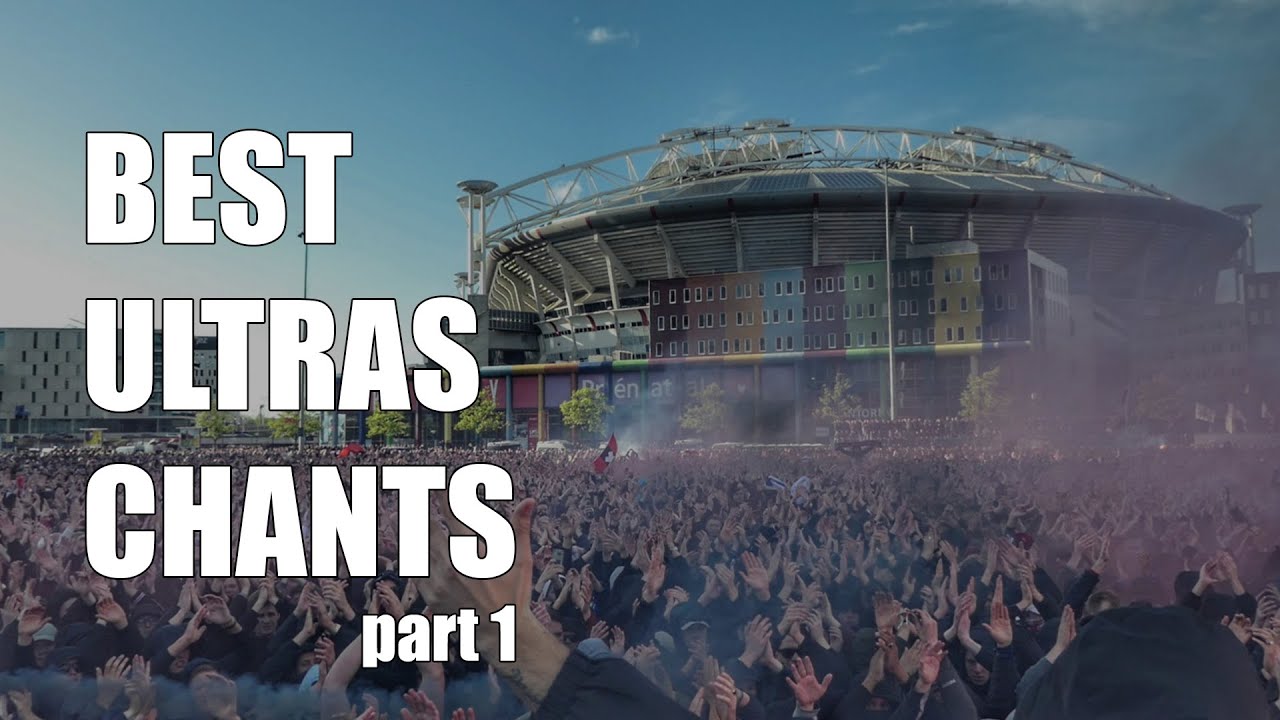 WORLD'S BEST ULTRAS CHANTS With Lyrics & Translation [EN/FR/ES] (Part 1)