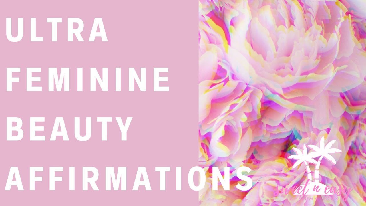 Divine Feminine Beauty Affirmations - Ultra Femininity - Femininity Series