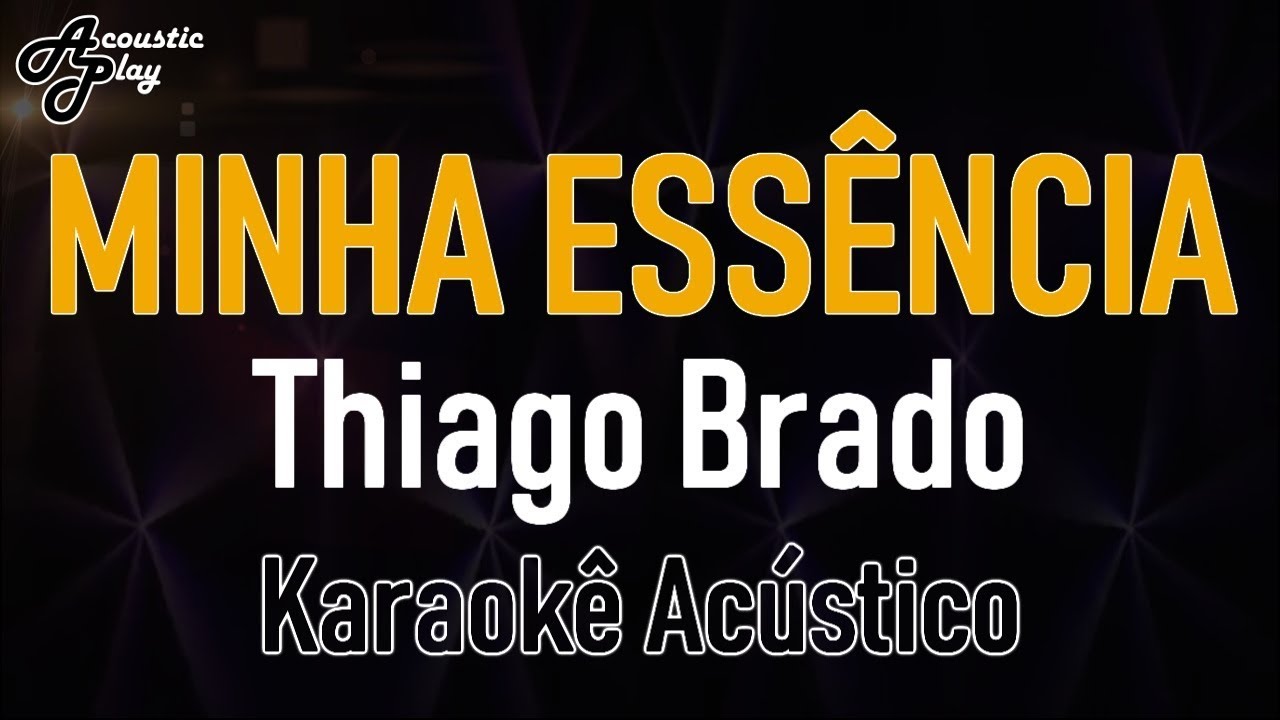 #15 Thiago Brado - Minha essência (Karaokê/Playback Acústico)