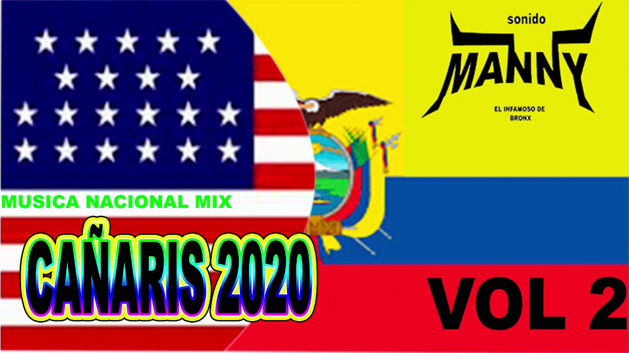 CAÑARIS MIX 2020 VOL 2 MUSICA ECUATRIANA SONIDO MANNY