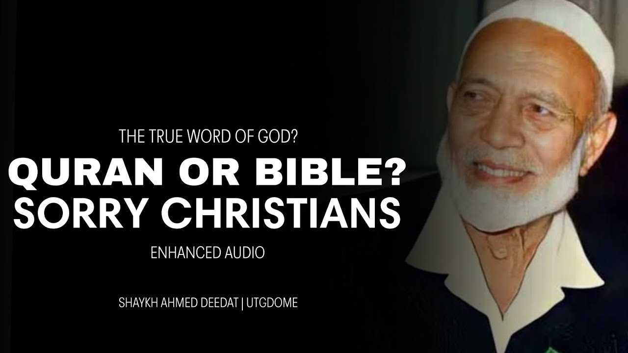 Qur'an vs Bible: Which Is the True Word of God? | Shaykh Ahmed Deedat