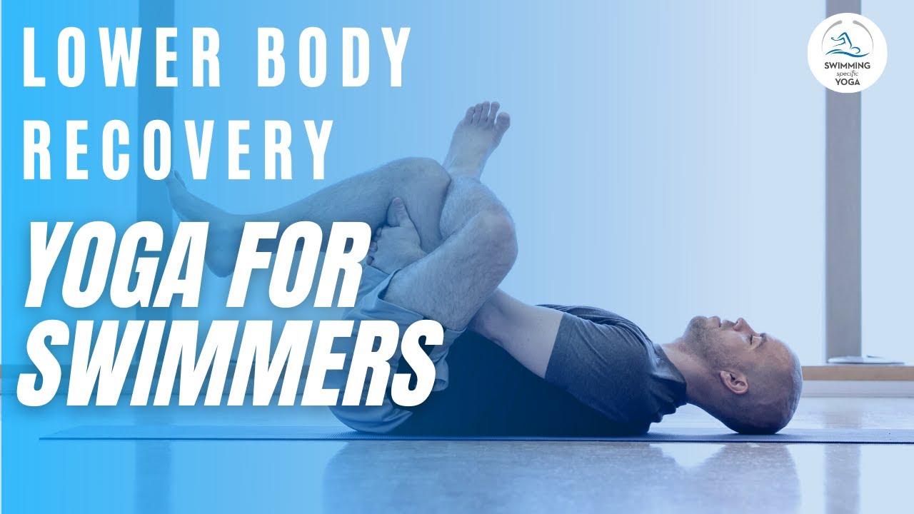 Recovery Yoga for Swimmers (Lower Body)