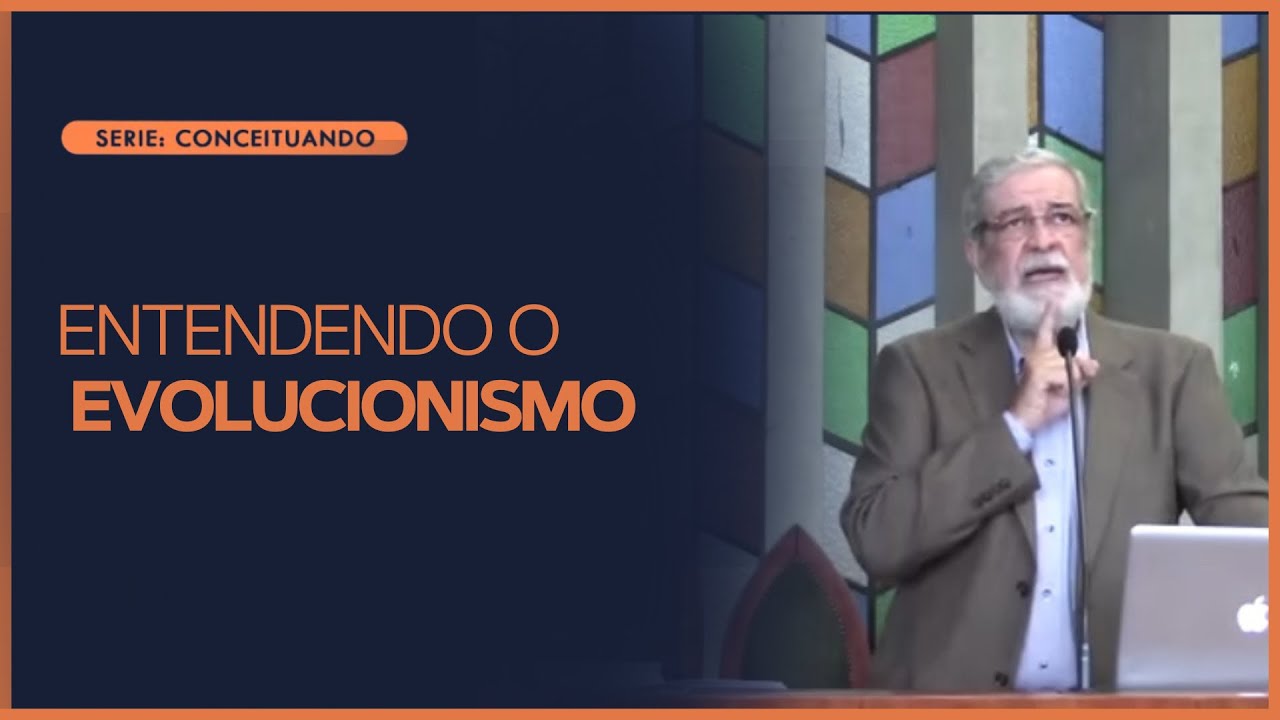 Entendendo o Evolucionismo | Rev. Augustus Nicodemus