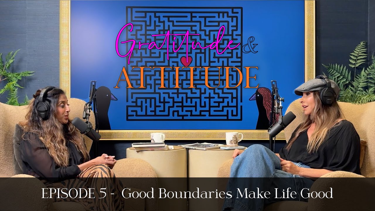 Gratitude and Attitude Episode 5 - Good Boundaries Make Life Good