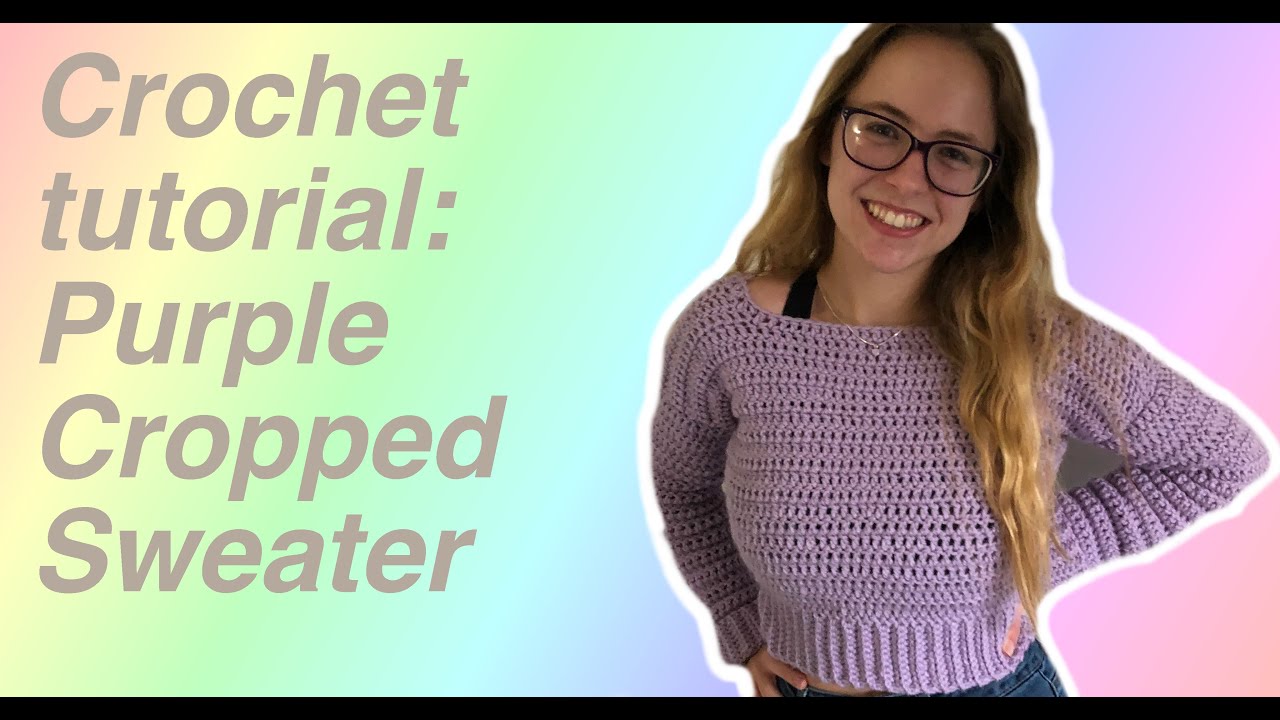 Tutorial: Crochet Cropped Sweater!