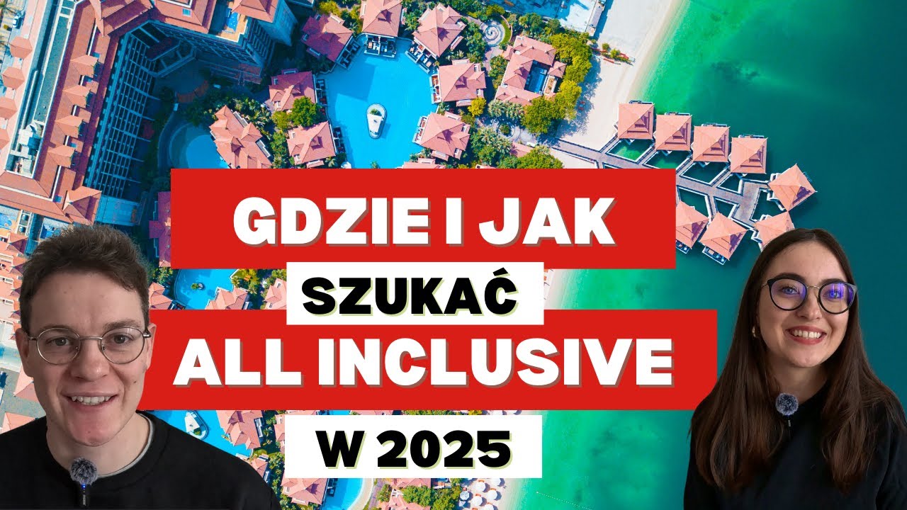 Gdzie szukać wakacji all inclusive w 2025? | Jak się nie naciąć?