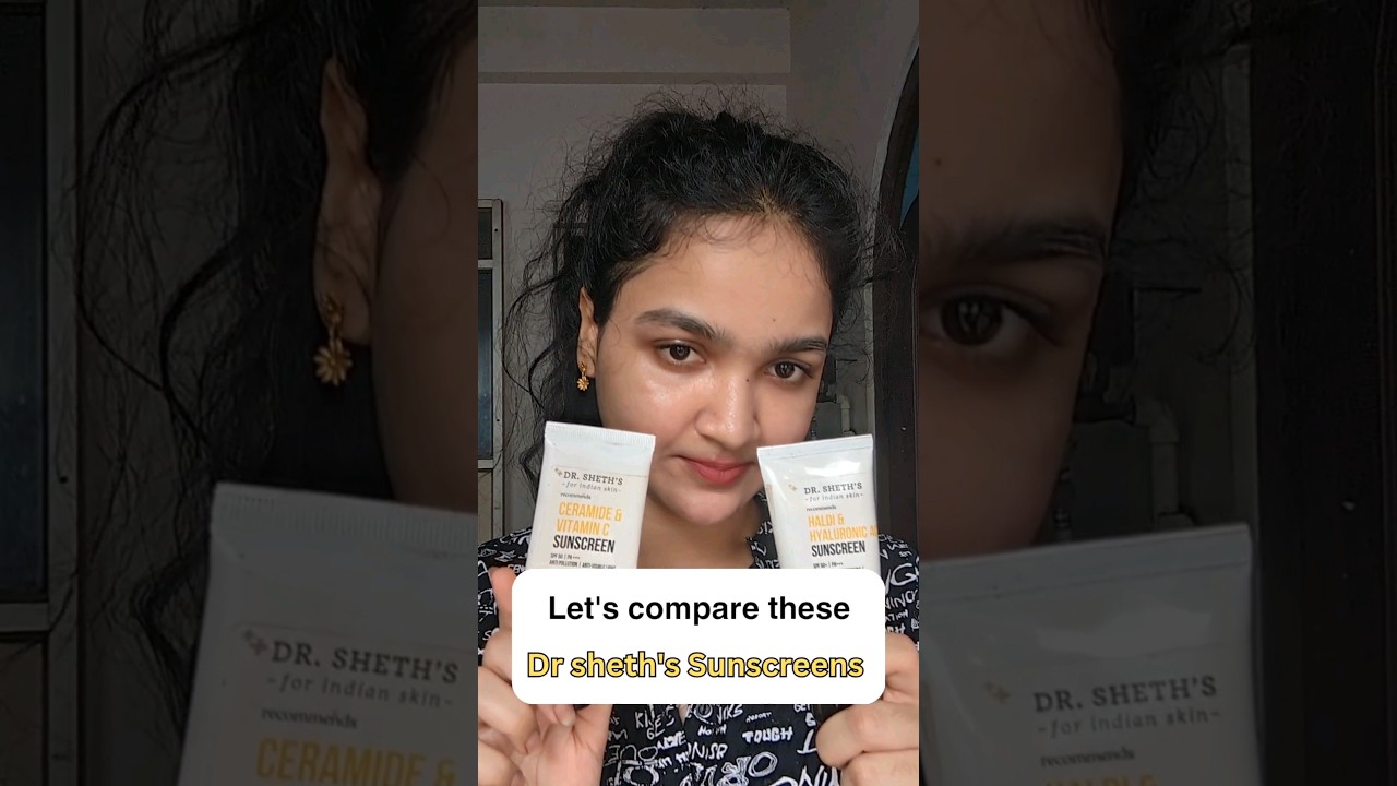 Dr sheth's Sunscreens Comparison 🧴Haldi & Hyaluronic acid vs ceramide & vitamin C #Sunscreen