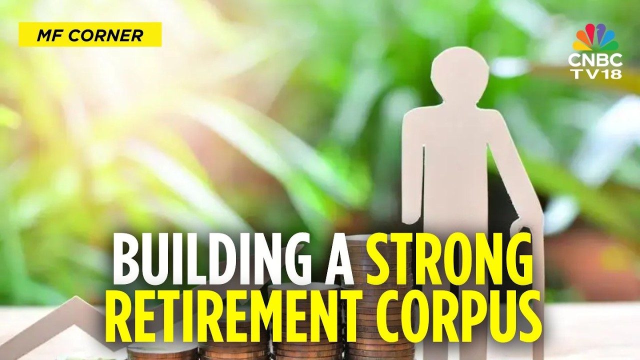 Planning Your Retirement Corpus: What Funds Should An Investor Add To His/Her Portfolio? | CNBC TV18