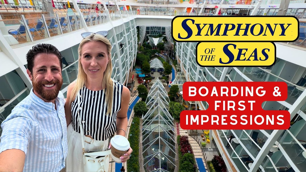 Symphony of the Seas | Day 1 Embarkation + First Impressions