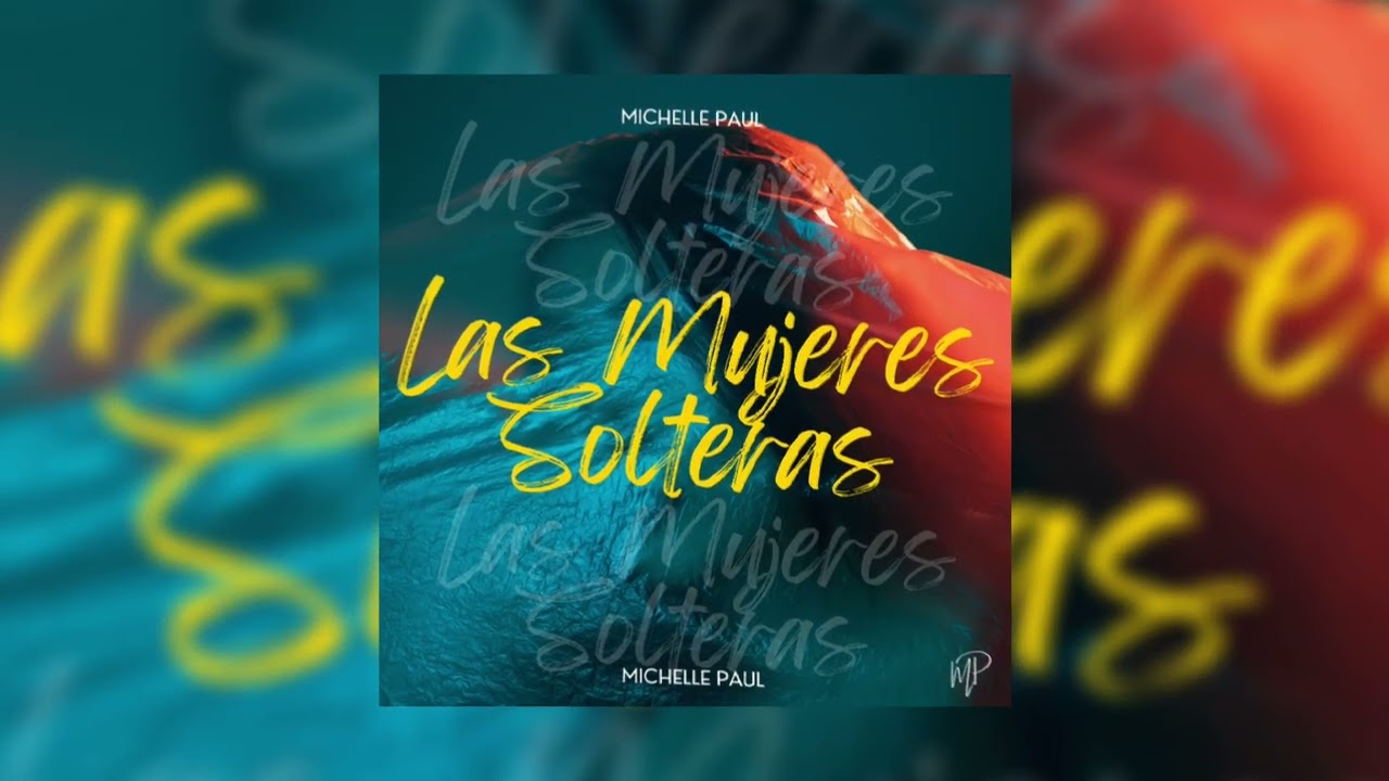 Michelle Paul - Las Mujeres Solteras (Radio Edit) (Guaracha, Tribal Mx 2023)